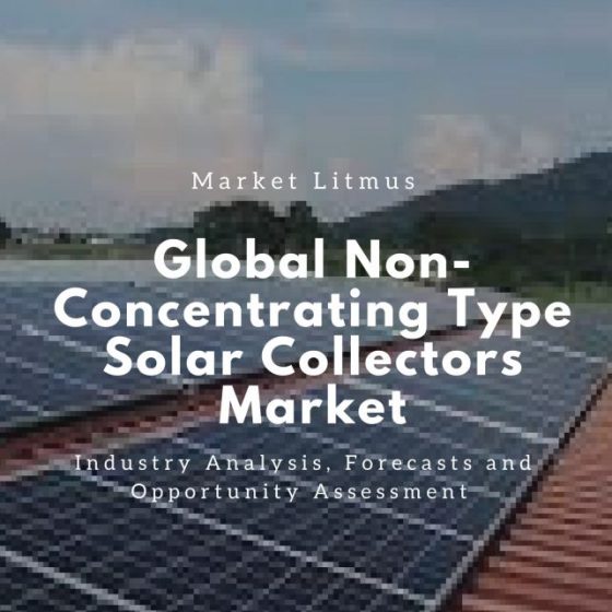 Global Non-concentrating Type Solar Collector Market Sizes and Trends