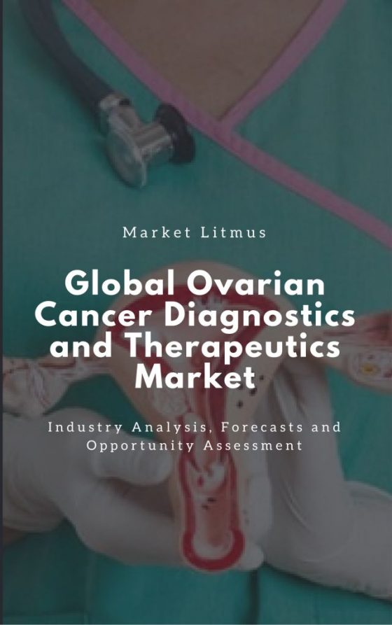 Global Ovarian Cancer Diagnostics and Therapeutics Market Sizes and Trends